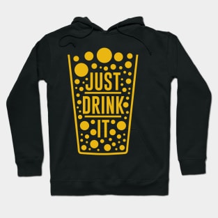 Just Drink it Hoodie